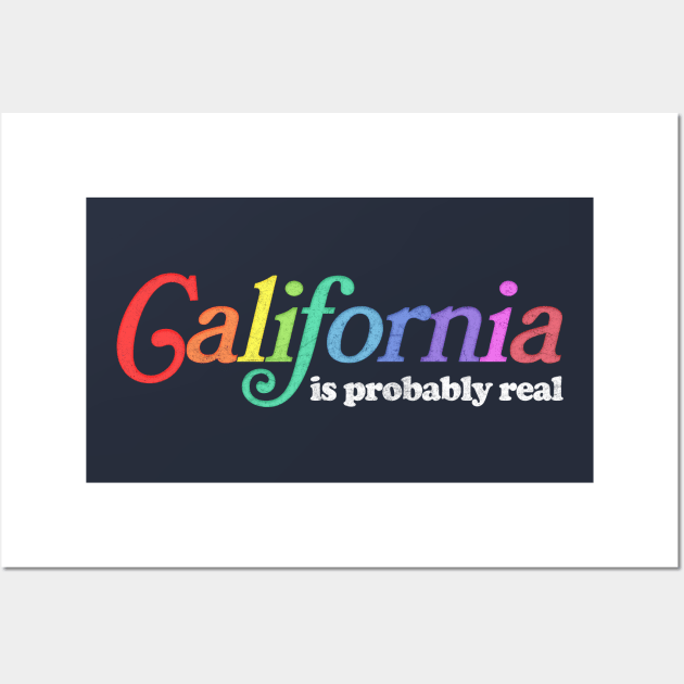 California Is Probably Real Meme Design Wall Art by DankFutura